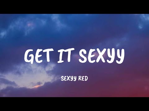 Get It Sexy Lyrics – Full Song Words You Need to Know