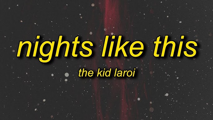 Nights Like This Lyrics Kid Laroi – Official Full Version
