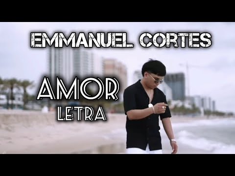 amor emmanuel cortes lyrics – Sing Along with Full Lyrics