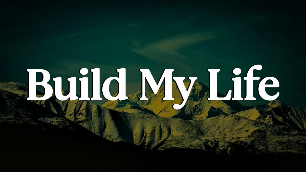 Build My Life Lyrics – Official Song Text + Worship Insights
