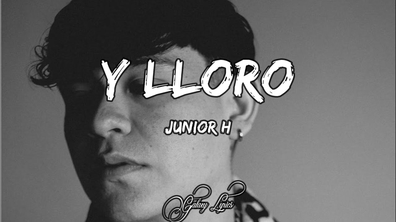 Y Lloro Junior H Lyrics: Full Song + Hidden Story Behind It