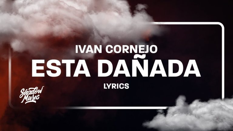 Esta Dañada Lyrics by Ivan Cornejo – Official Full Text