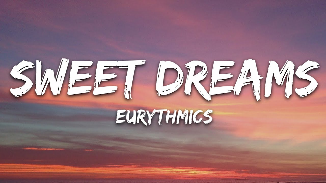 Sweet Dreams Lyrics by Eurythmics – Complete & Accurate