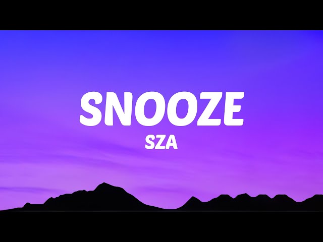 SZA Snooze Lyrics You’ll Love – Stream & Sing Along Now
