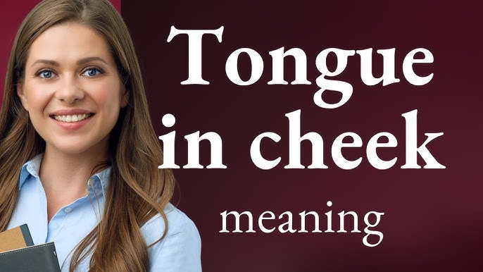 Tongue in Cheek Meaning: Definition, Origins & Examples