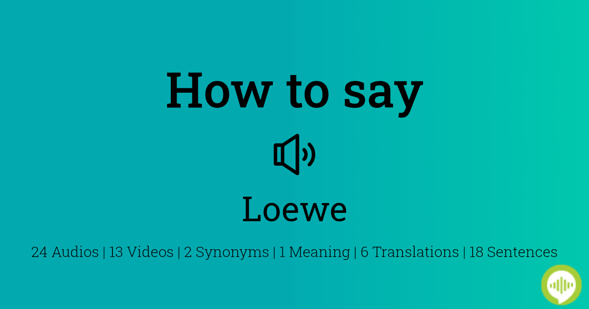 How to Pronounce L O E W E