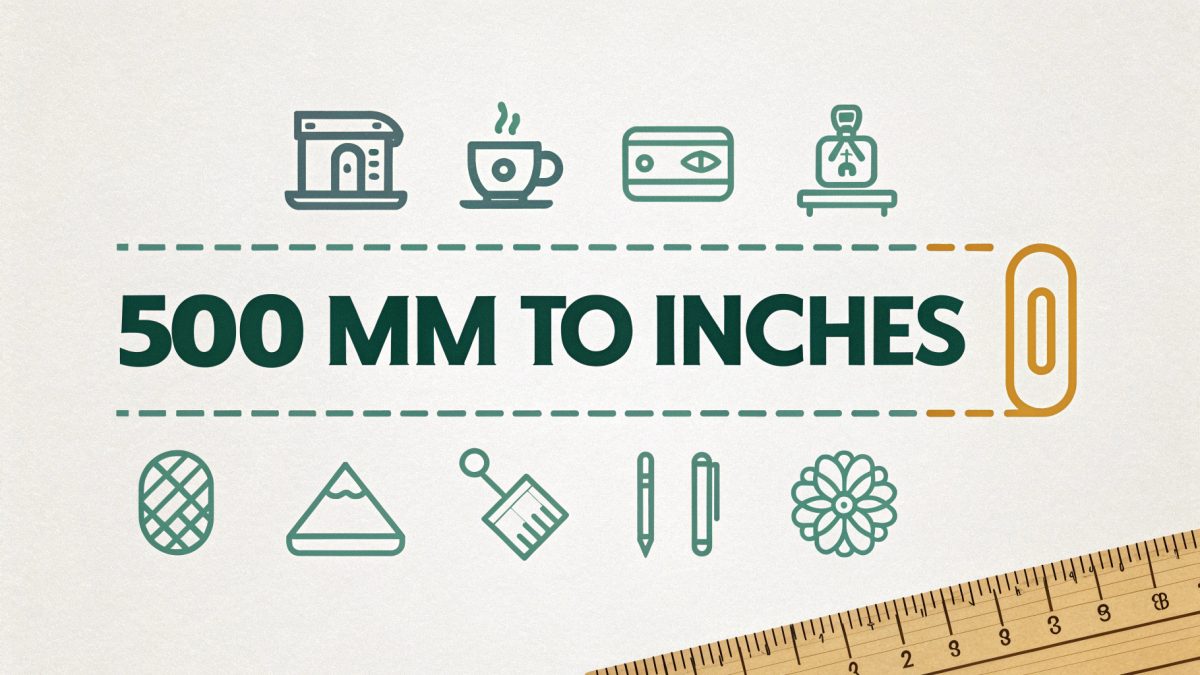 500 mm to Inches: A Complete Guide to Metric and Imperial Conversion ...