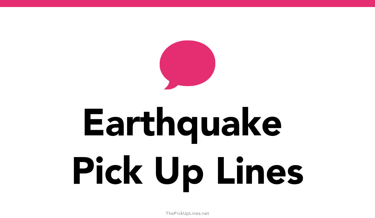 Pick Up Lines About Earthquake