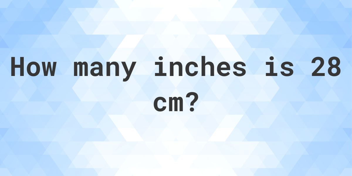 28 cm to Inches