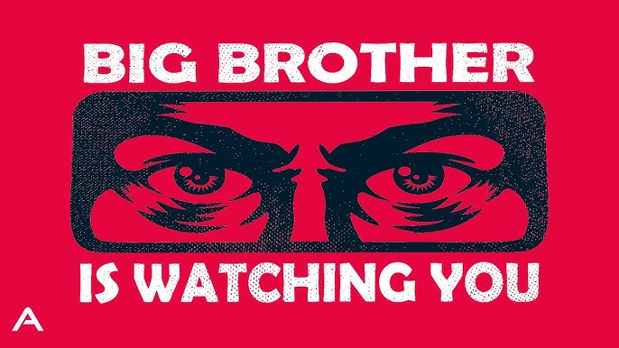 Big Brother is Watching You