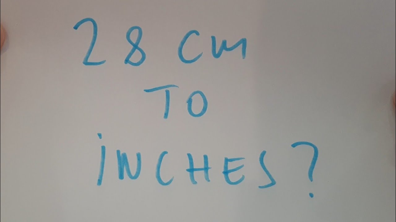 28 cm to Inches
