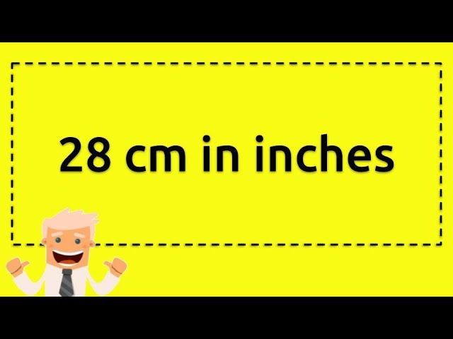 28 cm to Inches