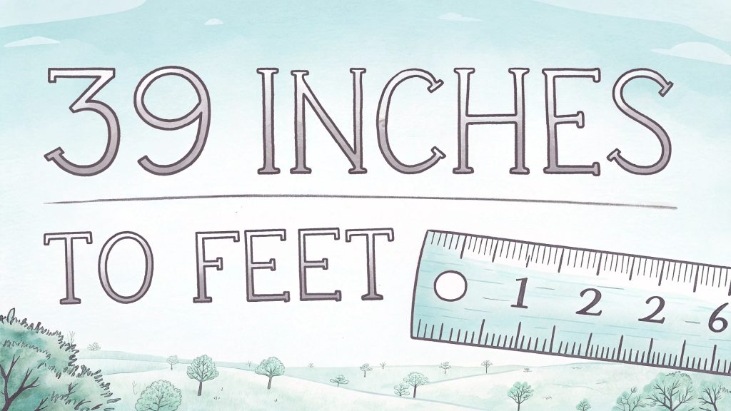 39 Inches to Feet: Master Precise Conversion for Everyday Measurements ...