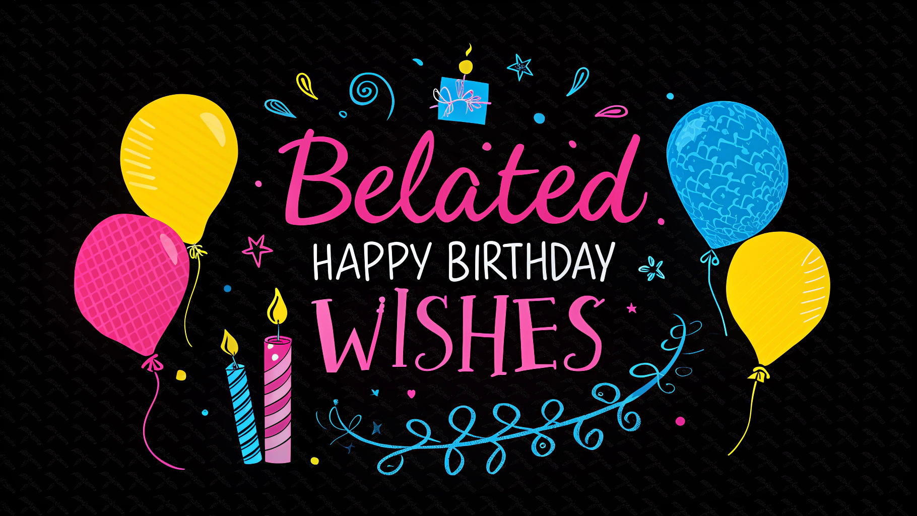 Belated Happy Birthday Wishes