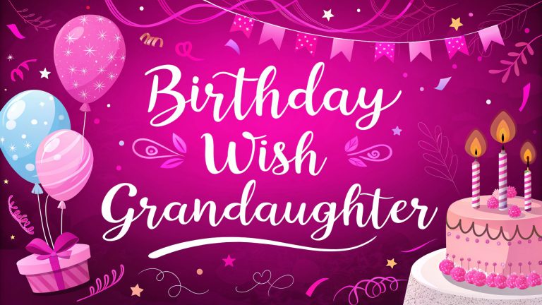 Birthday Wish Granddaughter: Heartwarming Messages to Celebrate Her Joy, Growth, and Unforgettable Moments Birthday Wish Granddaughter
