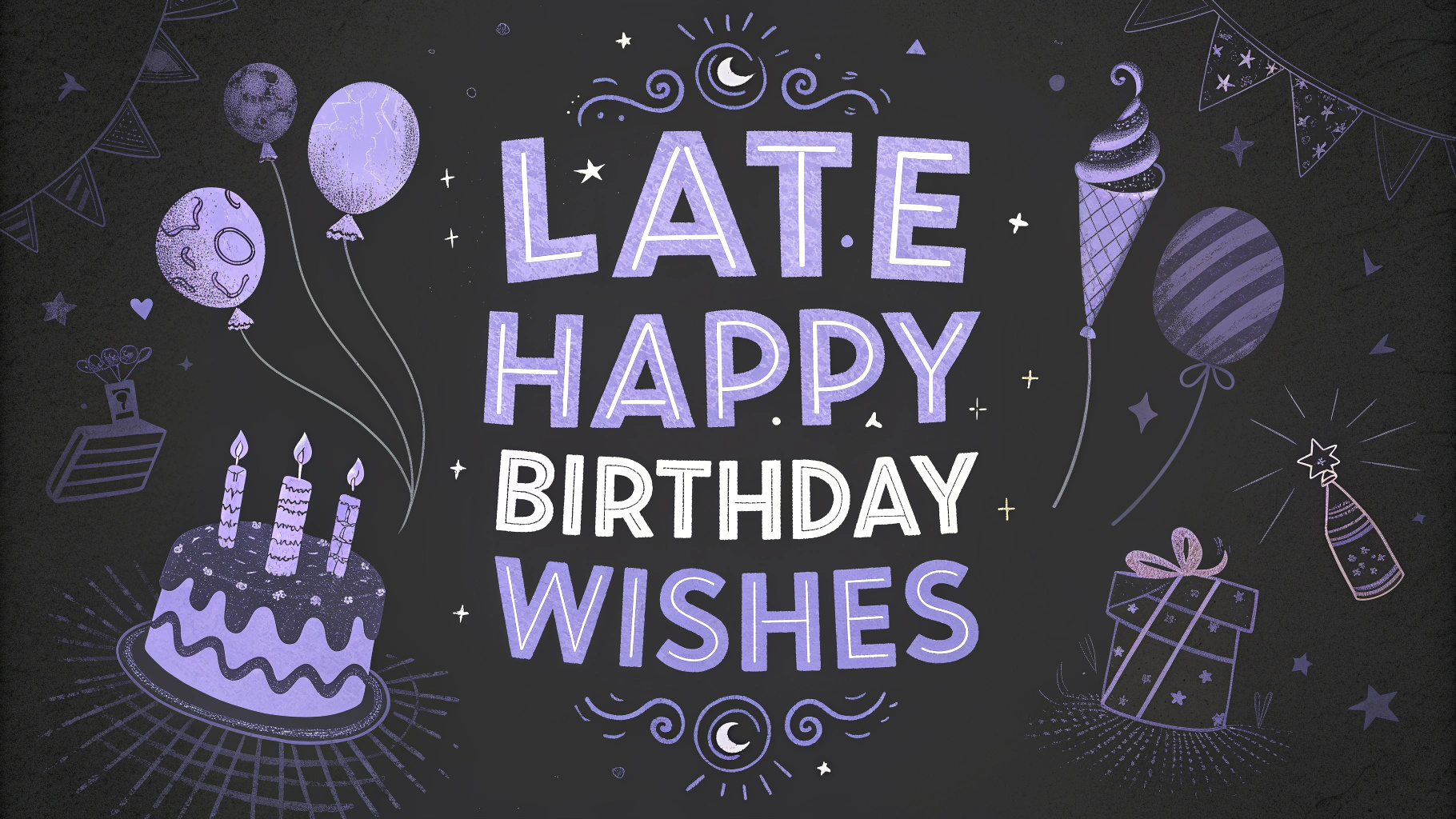 Late Happy Birthday Wishes