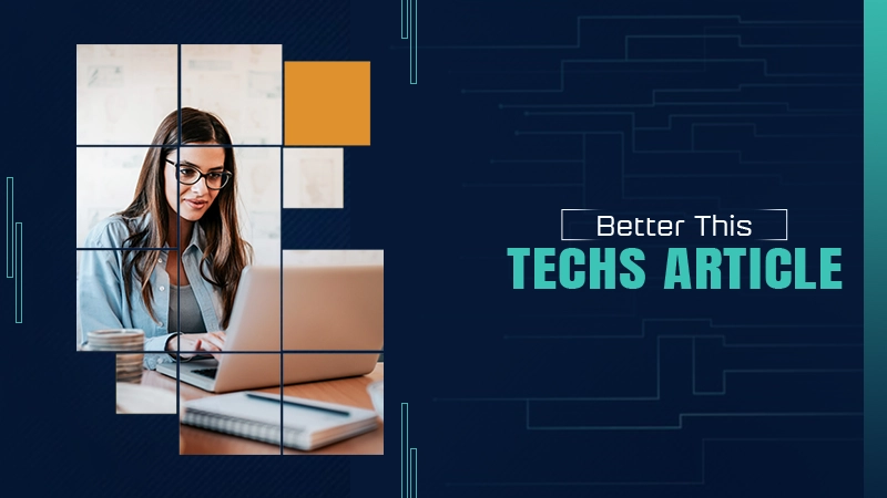 BetterThisTechs Article