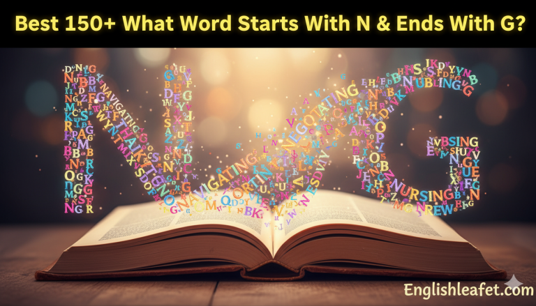 Best 150+ What Word Starts With N and Ends With G? Quick Guide 2026