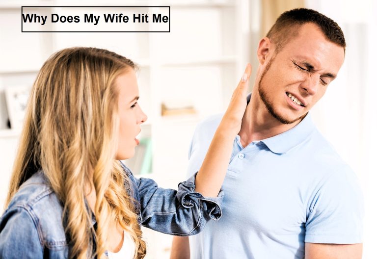 Why Does My Wife Hit Me? Causes & What to Do 2026