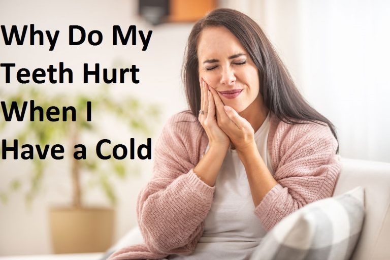 Why Do My Teeth Hurt When I Have a Cold? Sinus Pain 2026